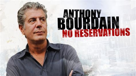 Anthony Bourdain: No Reservations .